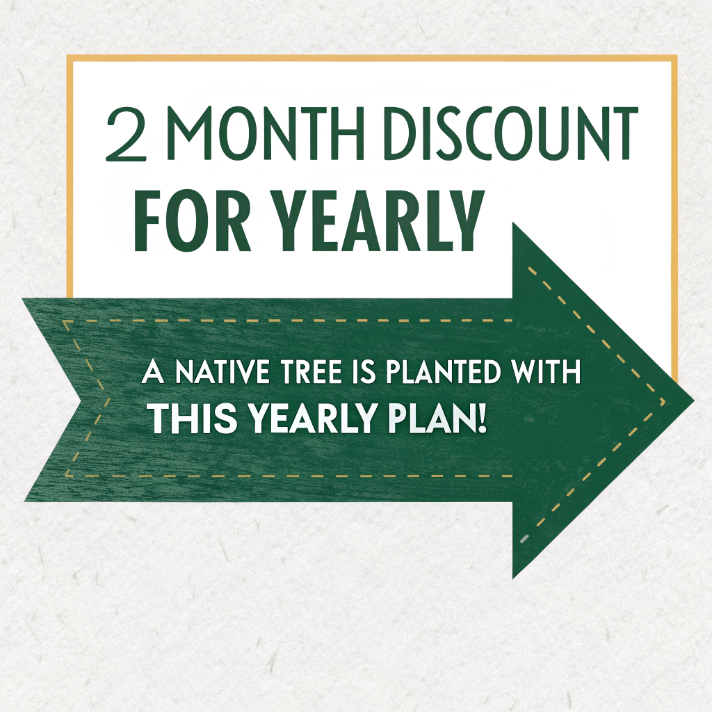 arrow-pointing-towards-the-right--text--2-month-di A native tree is planted with this yearly plan!